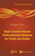 Cover: Basic Control Volume Finite Element Methods For Fluids And Solids - World Scientific Publishing Co Pte Ltd
