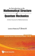 Cover: Introduction To The Mathematical Structure Of Quantum Mechanics, An: A Short Course For Mathematicians (2nd Edition) - World Scientific Publishing Co Pte Ltd