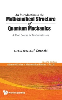 Enlarge image Cover: Introduction To The Mathematical Structure Of Quantum Mechanics, An: A Short Course For Mathematicians (2nd Edition) - World Scientific Publishing Co Pte Ltd
