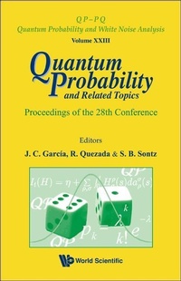 Enlarge image Cover: Quantum Probability And Related Topics - Proceedings Of The 28th Conference - World Scientific Publishing Co Pte Ltd
