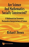 Cover: Are Science And Mathematics Socially Constructed? A Mathematician Encounters Postmodern Interpretations Of Science - World Scientific Publishing Co Pte Ltd