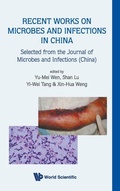 Cover: Recent Works On Microbes And Infections In China: Selected From The Journal Of Microbes And Infections (China) - World Scientific Publishing Co Pte Ltd