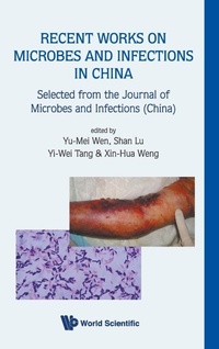 Enlarge image Cover: Recent Works On Microbes And Infections In China: Selected From The Journal Of Microbes And Infections (China) - World Scientific Publishing Co Pte Ltd