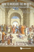 Cover: How To Measure The Infinite: Mathematics With Infinite And Infinitesimal Numbers - World Scientific Publishing Co Pte Ltd