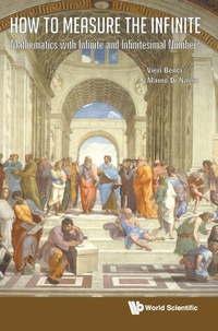 Enlarge image Cover: How To Measure The Infinite: Mathematics With Infinite And Infinitesimal Numbers - World Scientific Publishing Co Pte Ltd