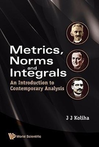 Abbildung von: Metrics, Norms And Integrals: An Introduction To Contemporary Analysis - World Scientific Publishing Co Pte Ltd