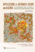 Cover: Applications Of Automata Theory And Algebra: Via The Mathematical Theory Of Complexity To Biology, Physics, Psychology, Philosophy, And Games - World Scientific Publishing Co Pte Ltd