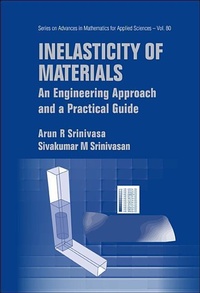 Enlarge image Cover: Inelasticity Of Materials: An Engineering Approach And A Practical Guide - World Scientific Publishing Co Pte Ltd
