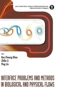 Enlarge image Cover: Interface Problems And Methods In Biological And Physical Flows - World Scientific Publishing Co Pte Ltd