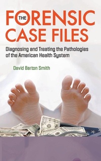 Enlarge image Cover: Forensic Case Files, The: Diagnosing And Treating The Pathologies Of The American Health System - World Scientific Publishing Co Pte Ltd