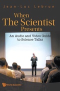 Cover: When The Scientist Presents: An Audio And Video Guide To Science Talks (With Dvd-rom) - World Scientific Publishing Co Pte Ltd