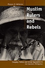 Cover: Muslim Rulers and Rebels - University of California Press