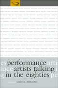 Cover: Performance Artists Talking in the Eighties - University of California Press