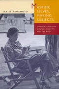 Cover: Masking Selves, Making Subjects - University of California Press
