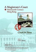 Cover: A Magistrate's Court in Nineteenth Century Hong Kong - Court in Time - Proverse Hong Kong