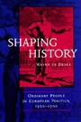 Cover: Shaping History - University of California Press