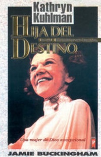 Abbildung von: Hija del Destino: Kathryn Kuhlman - Editorial Peniel