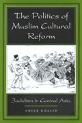 Cover: The Politics of Muslim Cultural Reform - University of California Press