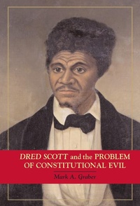 Abbildung von: Dred Scott and the Problem of Constitutional Evil - Cambridge University Press