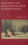Cover: Masculinity and Male Codes of Honor in Modern France - University of California Press