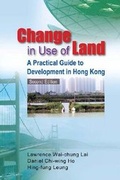 Cover: Change in Use of Land - A Practical Guide to Development in Hong Kong - Hong Kong University Press