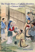 Cover: The Virgin Mary and Catholic Identities in Chinese History - Hong Kong University Press