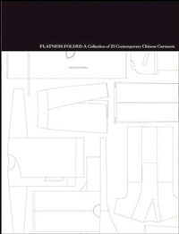 Abbildung von: Flatness Folded - a Collection of 23 Contemporary Chinese Garments - MCCM Ltd