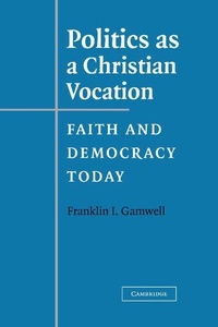 Enlarge image Cover: Politics as a Christian Vocation - Cambridge University Press