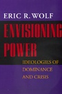 Cover: Envisioning Power - University of California Press