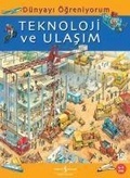 Cover: D&uuml;nyayi &Ouml;greniyorum Teknoloji ve Ulasim - T&uuml;rkiye Is Bankasi K&uuml;lt&uuml;r Yayinlari