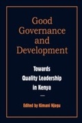 Cover: Good Governance and Development. Toward Quality Leadership in Kenya - Twaweza Communications