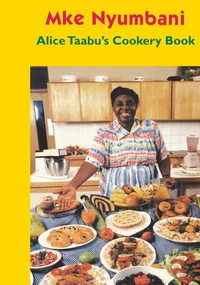 Abbildung von: Alice Taabu's Cookery Book - African Books Collective