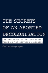 Enlarge image Cover: The Secrets of an Aborted Decolonisation - Langaa RPCID
