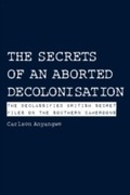 Cover: Secrets of an Aborted Decolonisation - Langaa RPCIG
