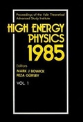 Cover: High Energy Physics 1985 - Proceedings Of The Yale Theoretical Advanced Study Institute (In 2 Volumes) - EPB Publishers Pte Ltd