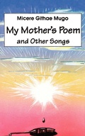 Cover: My Mother's Poem and Other Songs. Songs and Poems - East African Educ. Publ.