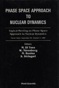 Cover: Phase Space Approach To Nuclear Dynamics - Proceedings Of The Topical Meeting - EPB Publishers Pte Ltd