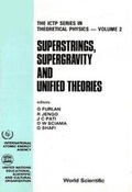 Cover: Superstrings, Supergravity And Unified Theories - Proceedings Of The Summer Workshop In High Energy Physics And Cosmology - EPB Publishers Pte Ltd