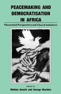 Cover: Peacemaking and Democratisation in Africa. Theoretical Perspectives and Church Initiatives - East African Educ. Publ.