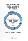 Cover: From The Planck Scale To The Weak Scale: Toward A Theory Of The Universe - Proceedings Of The Theoretical Advanced Study Institute In Elementary Particle Physics (In 2 Volumes) - EPB Publishers Pte Ltd