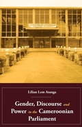 Cover: Gender, Discourse and Power in the Cameroonian Parliament - Langaa RPCID
