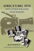 Cover: Africa's Big Five and Other Wildlife Filmmakers. A Centenary of Wildlife Filming in Kenya - Tamweza Publications