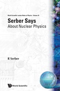Cover: Serber Says: About Nuclear Physics - EPB Publishers Pte Ltd
