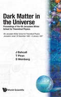 Cover: Dark Matter In The Universe - Proceedings Of The 4th Jerusalem Winter School For Theoretical Physics - EPB Publishers Pte Ltd