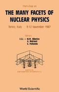 Cover: Many Facets Of Nuclear Physics, The - Proceedings Of The Workshop On The Many Facets Of Nuclear Physics - EPB Publishers Pte Ltd