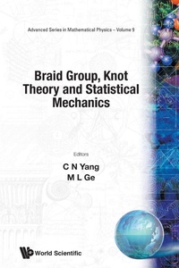 Enlarge image Cover: Braid Group, Knot Theory And Statistical Mechanics - EPB Publishers Pte Ltd