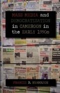 Cover: Mass Media and Democratisation in Cameroon in the Early 1990s - Langaa RPCIG