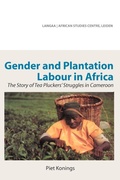 Cover: Gender and Plantation Labour in Africa. The Story of Tea Pluckers' Struggles in Cameroon - Langaa RPCID