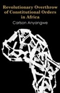 Cover: Revolutionary Overthrow of Constitutional Orders in Africa - Langaa RPCIG