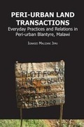 Cover: Peri-urban Land Transactions. Everyday Practices and Relations in Peri-urban Blantyre, Malawi - Langaa RPCID